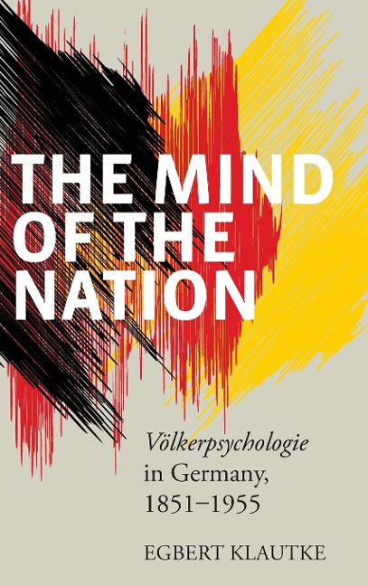 The Mind of the Nation: Völkerpsychologie in Germany, 1851-1955