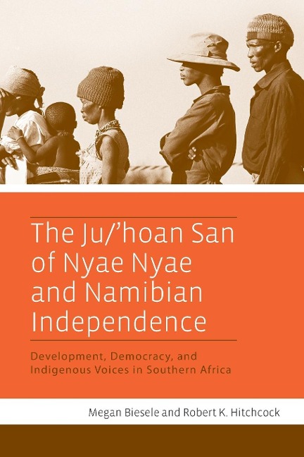 The Ju/hoan San of Nyae Nyae and Namibian Independence: Development, Democracy, and Indigenous Voices in Southern Africa