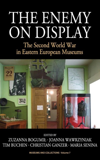 The Enemy on Display: The Second World War in Eastern European Museums