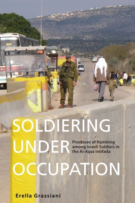 Soldiering Under Occupation: Processes of Numbing among Israeli Soldiers in the Al-Aqsa Intifada