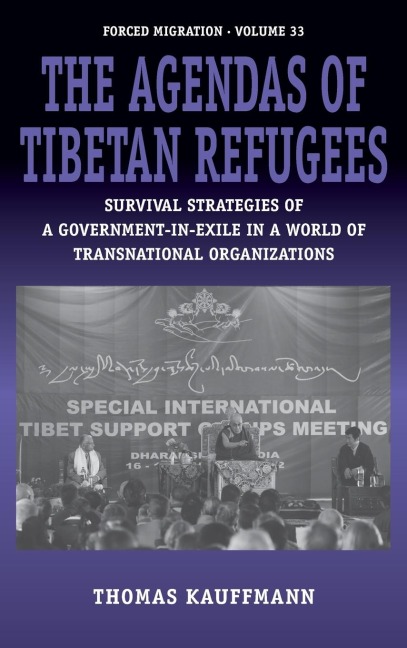 The Agendas of Tibetan Refugees: Survival Strategies of a Government-in-Exile in a World of International Organizations