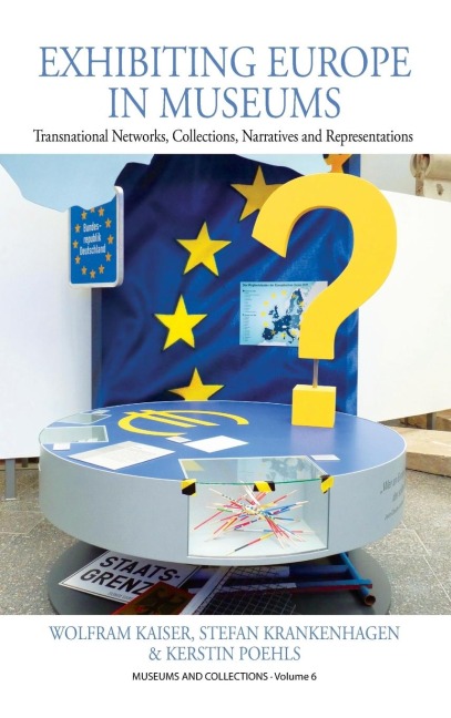 Exhibiting Europe in Museums: Transnational Networks, Collections, Narratives, and Representations