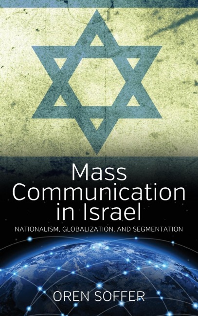 Mass Communication In Israel: Nationalism, Globalization, and Segmentation