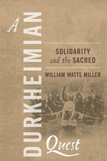 A Durkheimian Quest: Solidarity and the Sacred