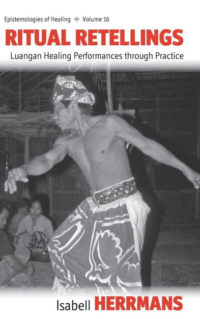 Ritual Retellings: Luangan Healing Performances through Practice