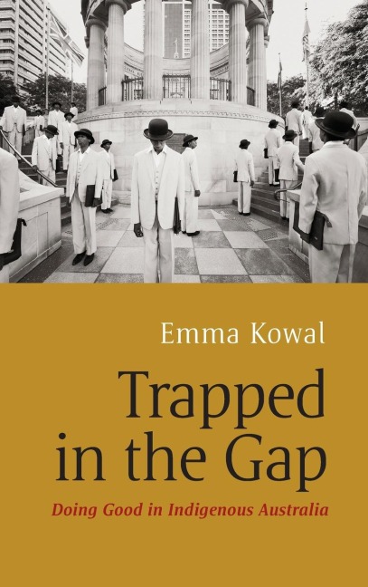 Trapped in the Gap: Doing Good in Indigenous Australia