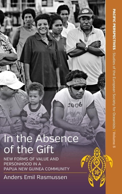 In the Absence of the Gift: New Forms of Value and Personhood in a Papua New Guinea Community