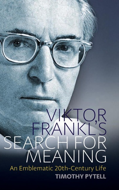 Viktor Frankls Search for Meaning: An Emblematic 20th-Century Life
