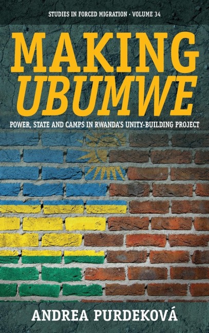 Making Ubumwe: Power, State and Camps in Rwandas Unity-Building Project