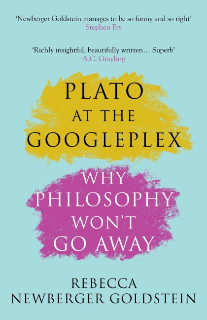 Plato at the Googleplex: Why Philosophy Won't Go Away