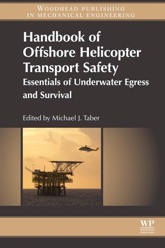 Handbook of Offshore Helicopter Transport Safety Essentials of Underwater Egress and Survival