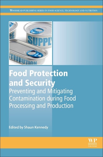 Food Protection and Security Preventing and Mitigating Contamination during Food Processing and Production