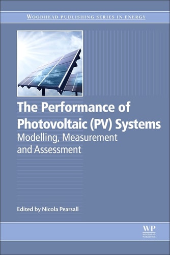 The Performance of Photovoltaic (PV) Systems Modelling, Measurement and Assessment