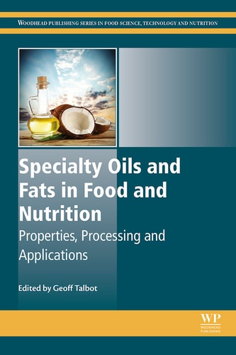 Specialty Oils and Fats in Food and Nutrition Properties, Processing and Applications