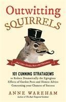 Outwitting Squirrels: And Other Garden Pests and Nuisances