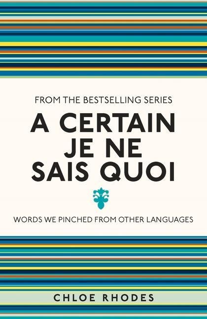 A Certain Je Ne Sais Quoi: Words We Pinched From Other Languages