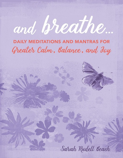 And Breathe...: Daily Meditations and Mantras for Greater Calm, Balance, and Joy