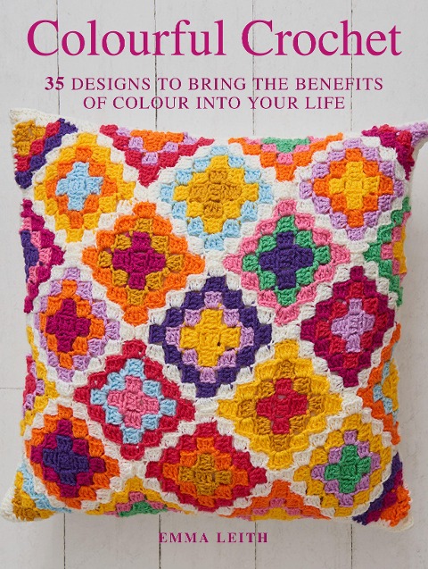 Colourful Crochet: 35 Designs to Bring the Benefits of Colour into Your Life