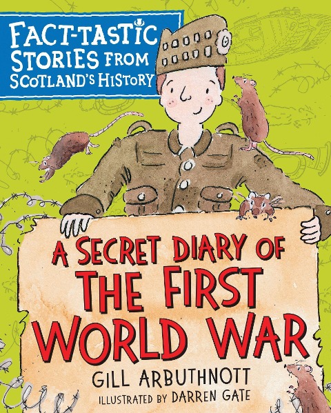 A Secret Diary of the First World War: Fact-tastic Stories from Scotlands History