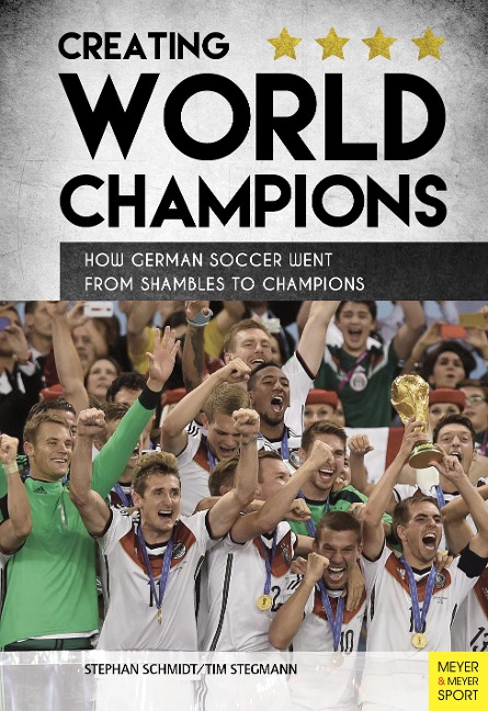 Creating World Champions: How German Soccer Went from Shambles to Chapions