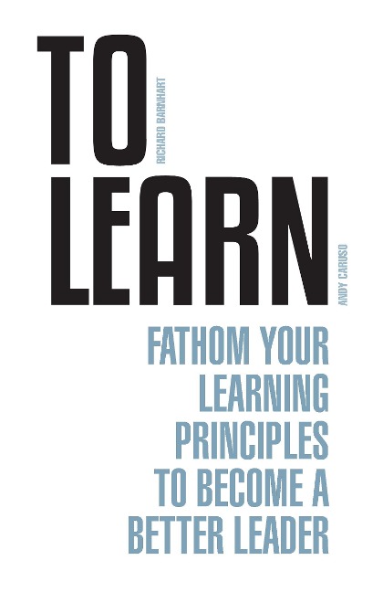 To Learn: Fathom Your Learning Principles to Become a Better Leader