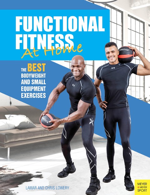 Functional Fitness at Home: The Best Bodyweight and Small Equipment Exercises