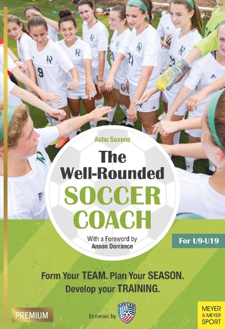 The Well-Rounded Soccer Coach, 2nd Ed: Form Your Team, Plan Your Season, Develop Your Training Sessions U9-19