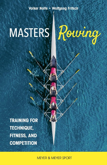 Masters Rowing: Training for Technique, Fitness, and Competition
