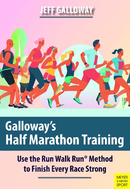Galloways Half Marathon Training: Use the Run Walk Run Method to Finish Every Race Strong