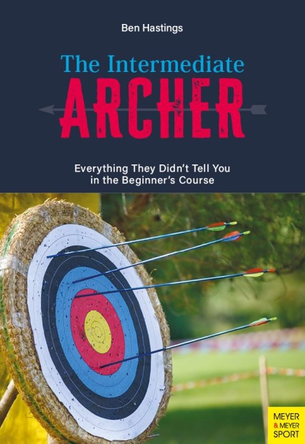 The Intermediate Archer: Everything They Didn't tell us in the Beginner's Course