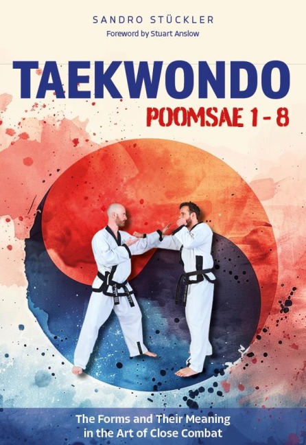 Taekwondo Poomsae 1-8: The Forms and Their Meaning in the Art of Close Combat