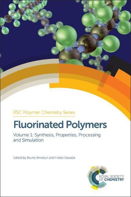 Fluorinated Polymers: Volume 1: Synthesis, Properties, Processing and Simulation