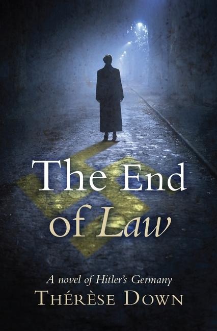 The End of Law: A Novel of Hitlers Germany