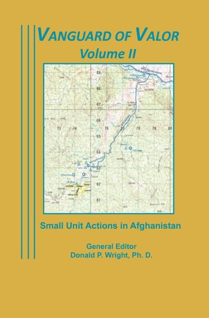 Vanguard of Valor Volume II: Small Unit Actions in Afghanistan: