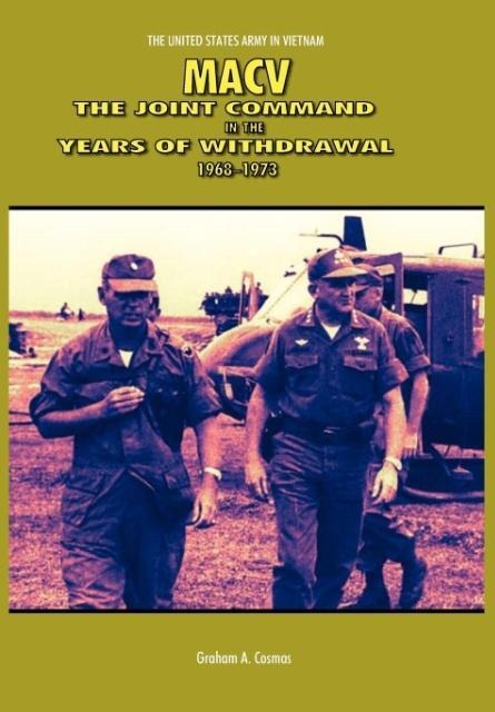 MACV: The Joint Command in the Years of Withdrawal, 1968-1973 (United States Army in Vietnam series)