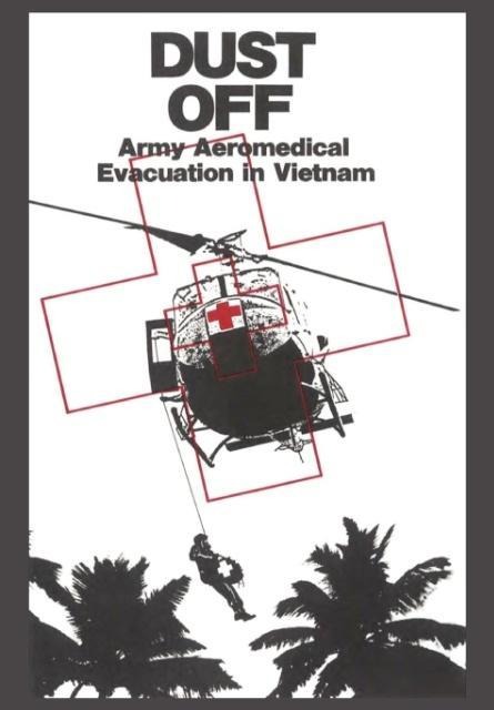 Dust Off: Army Aeromedical Evacuation of Vietnam