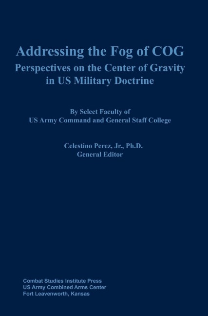 Addressing the Fog of COG: Perspectives on the Center of Gravity in US Military Doctrine