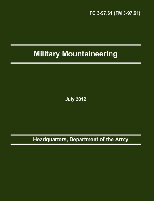 Military Mountaineering: The Official U.S. Army Training Manual TC 3-97.61 (FM 3-97.61)