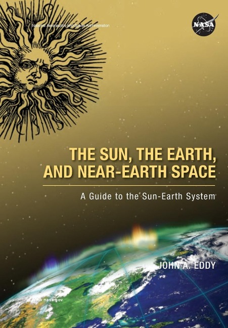The Sun, the Earth, and Near-Earth Space: A Guide to the Sun-Earth System 