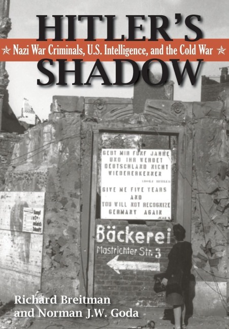 Hitlers Shadow: Nazi War Criminals, U.S. Intelligence, and the Cold War