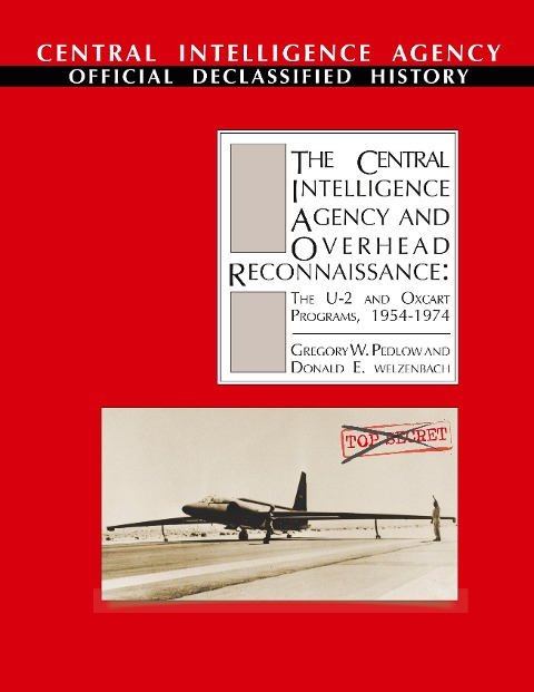 The Central Intelligence Agency and Overhead Reconnaissance: The U-2 and OXCART Programs, 1954-1974