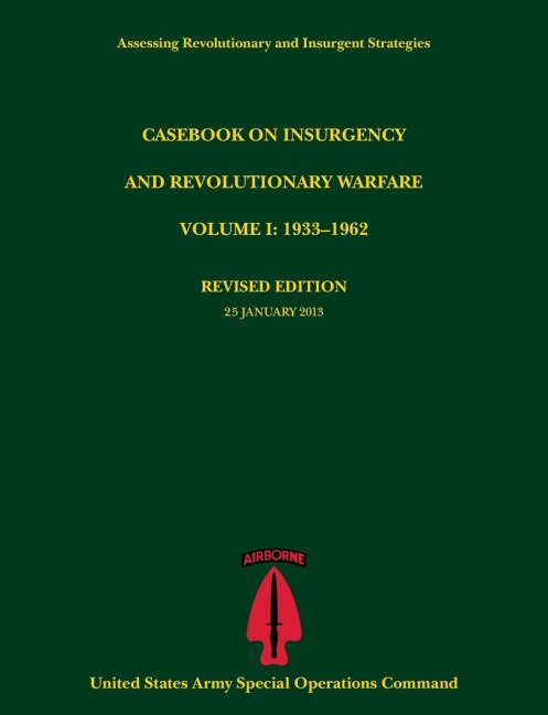 Casebook on Insurgency and Revolutionary Warfare, Volume I: 1933-1962 (Assessing Revolutionary and Insurgent Strategies Series)