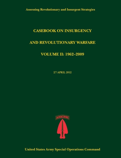 Casebook on Insurgency and Revolutionary Warfare, Volume II: 1962-2009 (Assessing Revolutionary and Insurgent Strategies Series)