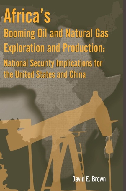 Africas Booming Oil and Natural Gas Exploration and Production: National Security Implications for the United States and China