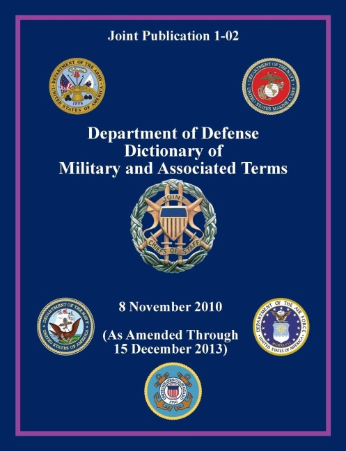 Department of Defense Dictionary of Military and Associated Terms (Joint Publication 1-02)