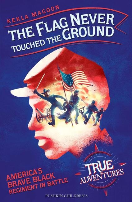 The Flag Never Touched The Ground: Americas Brave Black Regiment in Battle
