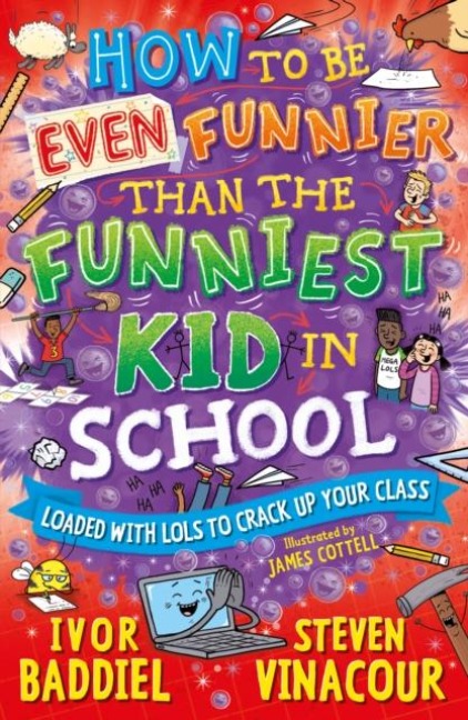 How to Be Even Funnier than the Funniest Kid in School: 100s More Jokes to Crack-up your Class