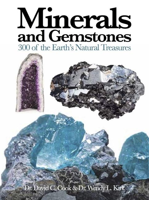 Minerals and Gemstones: 300 of the Earths Natural Treasures