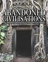 Abandoned Civilisations: The Mysteries Behind More Than 90 Lost Worlds