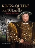 Kings & Queens of England: A Dark History: 1066 to the Present Day